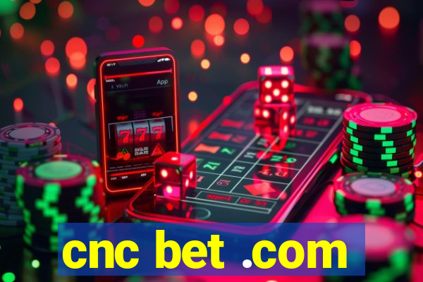 cnc bet .com